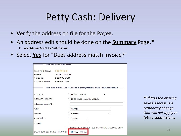 Petty Cash: Delivery • Verify the address on file for the Payee. • An