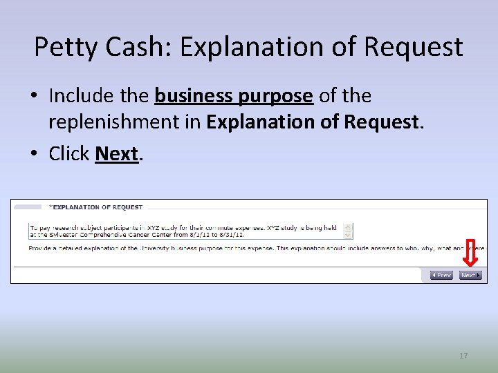 Petty Cash: Explanation of Request • Include the business purpose of the replenishment in
