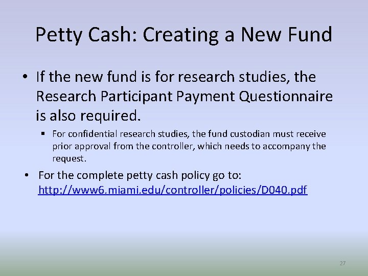 Petty Cash: Creating a New Fund • If the new fund is for research