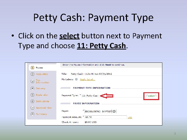 Petty Cash: Payment Type • Click on the select button next to Payment Type