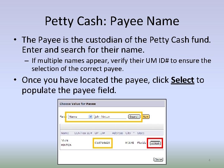Petty Cash: Payee Name • The Payee is the custodian of the Petty Cash