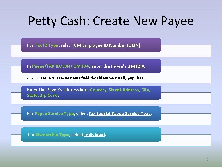 Petty Cash: Create New Payee For Tax ID Type, select UM Employee ID Number