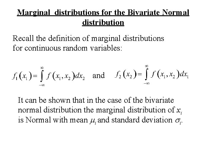 Marginal distributions for the Bivariate Normal distribution Recall the definition of marginal distributions for