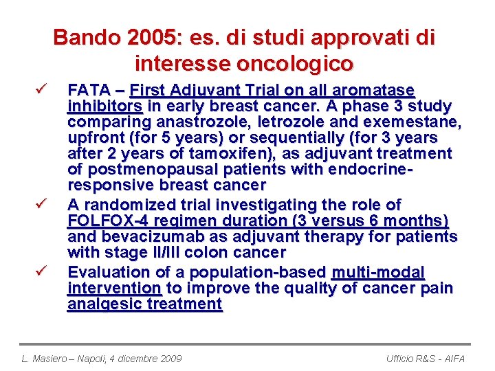 Bando 2005: es. di studi approvati di interesse oncologico ü ü ü FATA –