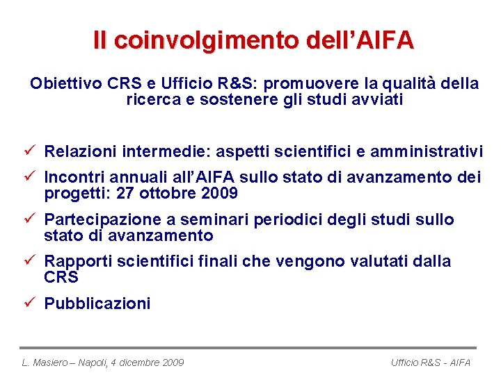 Il coinvolgimento dell’AIFA Obiettivo CRS e Ufficio R&S: promuovere la qualità della ricerca e