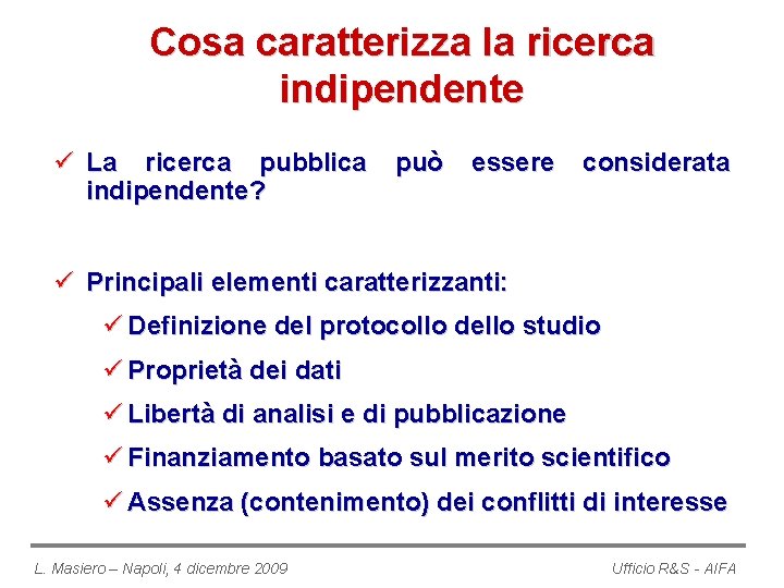 Cosa caratterizza la ricerca indipendente ü La ricerca pubblica indipendente? può essere considerata ü