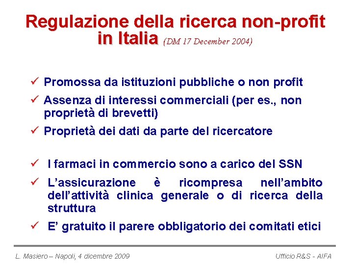 Regulazione della ricerca non-profit in Italia (DM 17 December 2004) ü Promossa da istituzioni