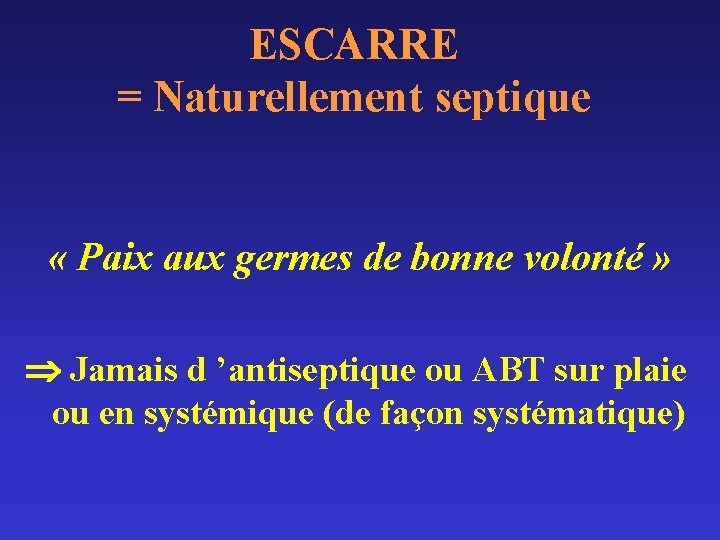 ESCARRE = Naturellement septique « Paix aux germes de bonne volonté » Jamais d