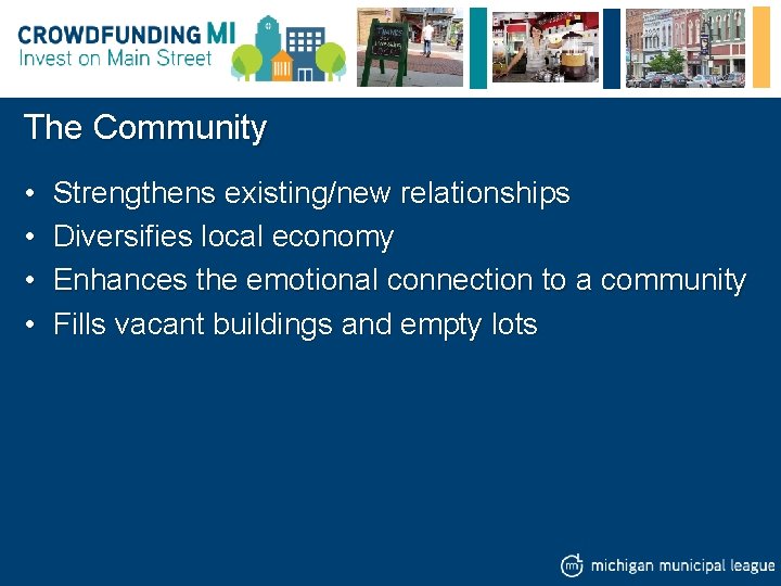 The Community • • Strengthens existing/new relationships Diversifies local economy Enhances the emotional connection