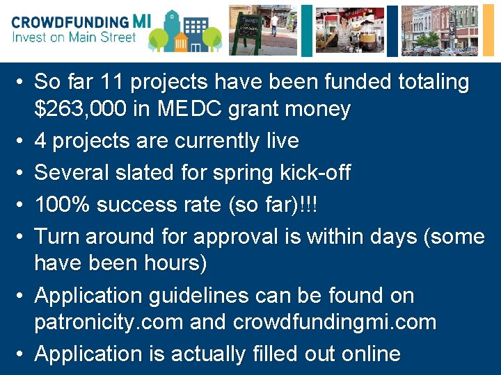  • So far 11 projects have been funded totaling $263, 000 in MEDC