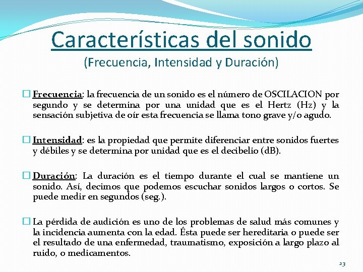 Características del sonido (Frecuencia, Intensidad y Duración) � Frecuencia: la frecuencia de un sonido