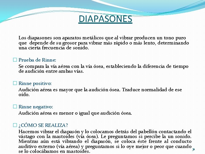 DIAPASONES Los diapasones son aparatos metálicos que al vibrar producen un tono puro que