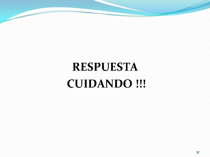 RESPUESTA CUIDANDO !!! 57 