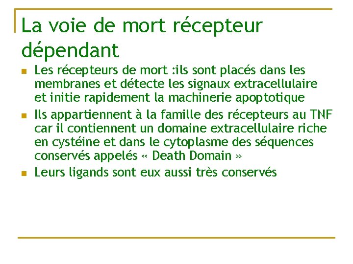 La voie de mort récepteur dépendant n n n Les récepteurs de mort :
