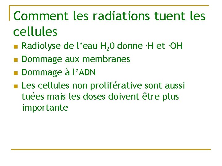 Comment les radiations tuent les cellules n n Radiolyse de l’eau H 20 donne.