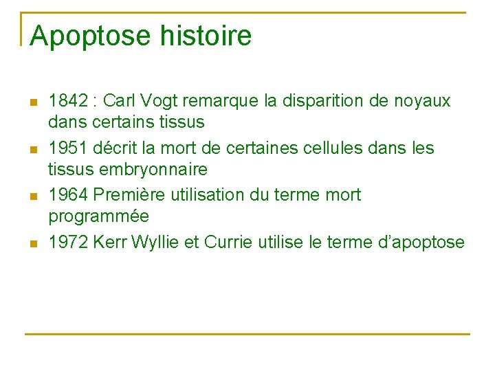 Apoptose histoire n n 1842 : Carl Vogt remarque la disparition de noyaux dans