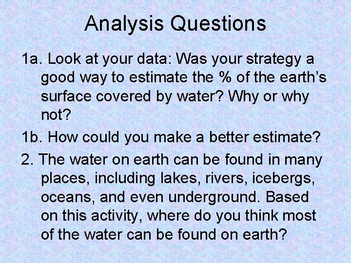 Analysis Questions 1 a. Look at your data: Was your strategy a good way
