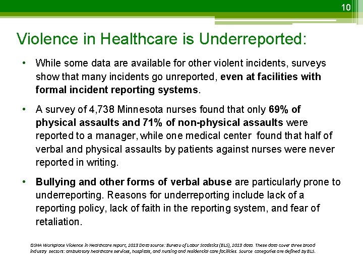 10 Violence in Healthcare is Underreported: • While some data are available for other