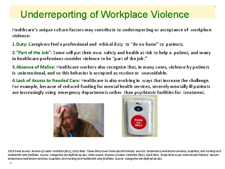Underreporting of Workplace Violence Healthcare‘s unique culture factors may contribute to underreporting or acceptance