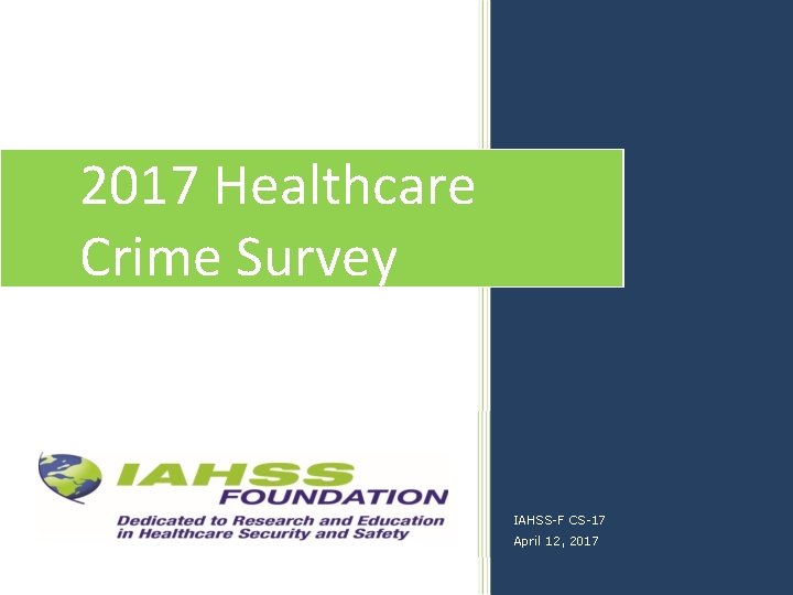 2017 Healthcare Crime Survey IAHSS-F CS-17 April 12, 2017 