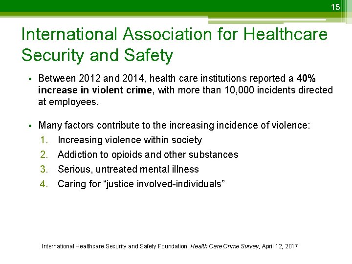 15 International Association for Healthcare Security and Safety • Between 2012 and 2014, health