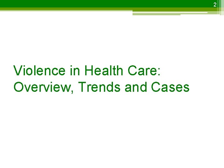 2 Violence in Health Care: Overview, Trends and Cases 