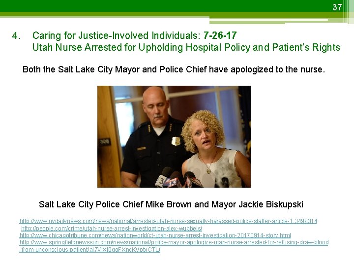 37 4. Caring for Justice-Involved Individuals: 7 -26 -17 Utah Nurse Arrested for Upholding