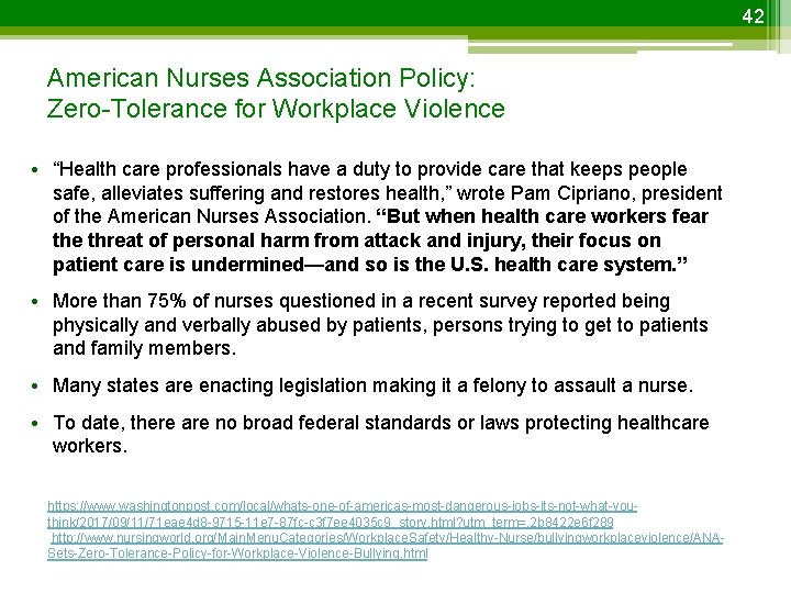 42 American Nurses Association Policy: Zero-Tolerance for Workplace Violence • “Health care professionals have