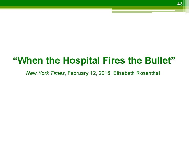 43 “When the Hospital Fires the Bullet” New York Times, February 12, 2016, Elisabeth