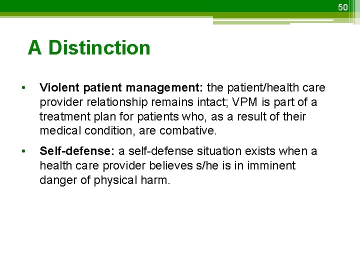 50 A Distinction • Violent patient management: the patient/health care provider relationship remains intact;