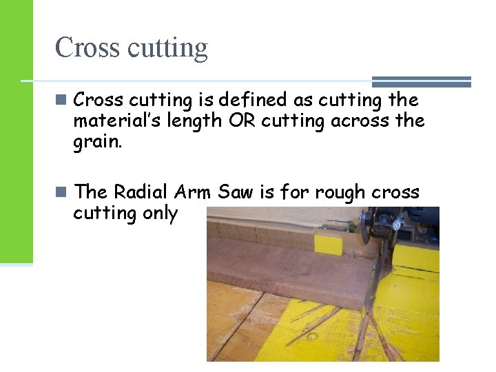 Cross cutting n Cross cutting is defined as cutting the material’s length OR cutting