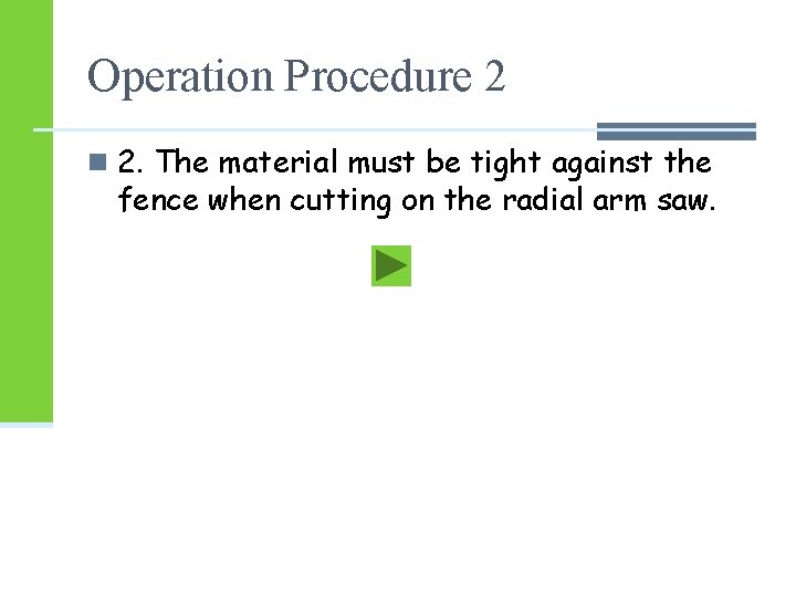 Operation Procedure 2 n 2. The material must be tight against the fence when