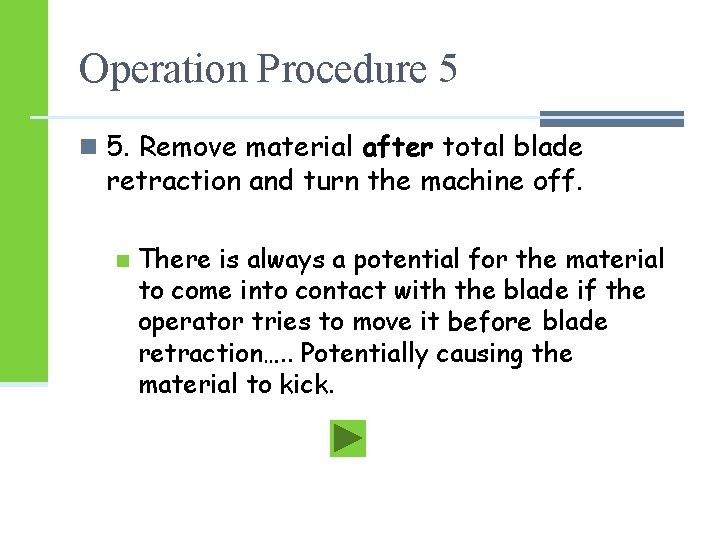 Operation Procedure 5 n 5. Remove material after total blade retraction and turn the