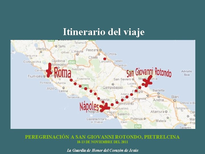 Itinerario del viaje PEREGRINACIÓN A SAN GIOVANNI ROTONDO, PIETRELCINA 10 -13 DE NOVIEMBRE DEL