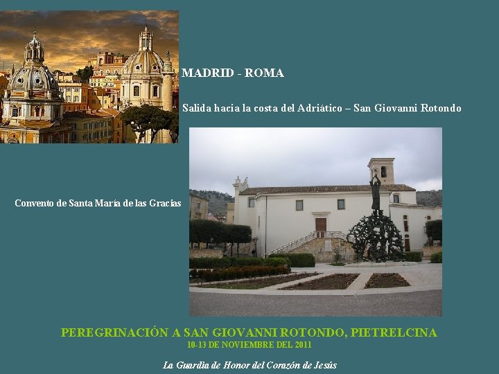 MADRID - ROMA Salida hacia la costa del Adriático – San Giovanni Rotondo Convento