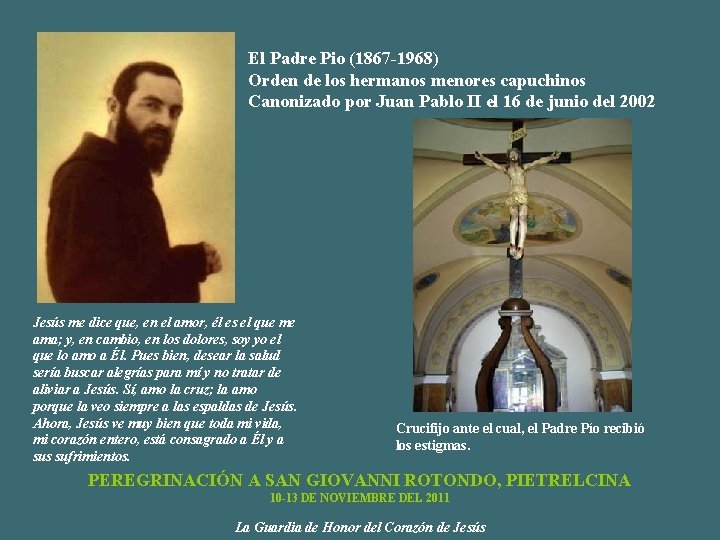 El Padre Pio (1867 -1968) Orden de los hermanos menores capuchinos Canonizado por Juan