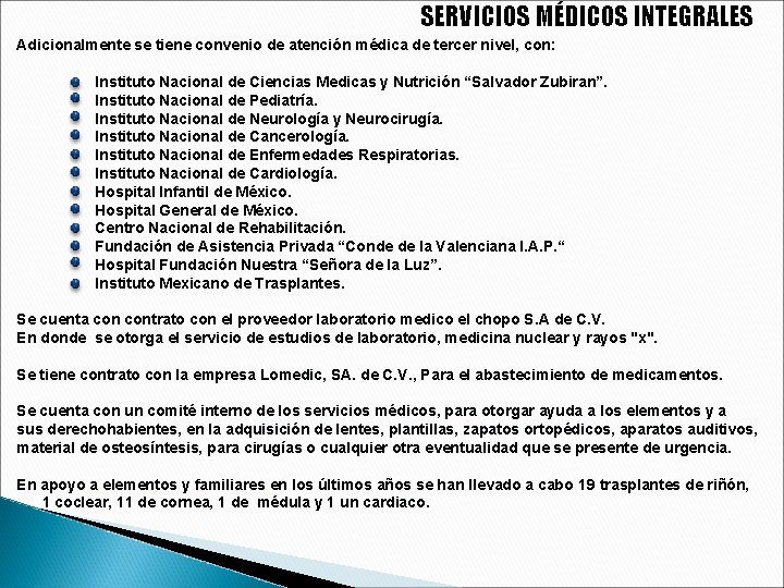 SERVICIOS MÉDICOS INTEGRALES Adicionalmente se tiene convenio de atención médica de tercer nivel, con: