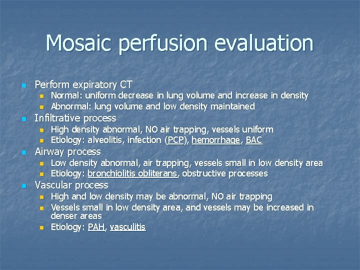 Mosaic perfusion evaluation n Perform expiratory CT n n n Infiltrative process n n