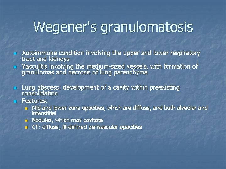 Wegener's granulomatosis n n Autoimmune condition involving the upper and lower respiratory tract and