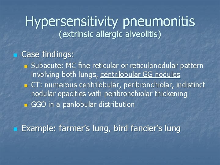Hypersensitivity pneumonitis (extrinsic allergic alveolitis) n Case findings: n n Subacute: MC fine reticular