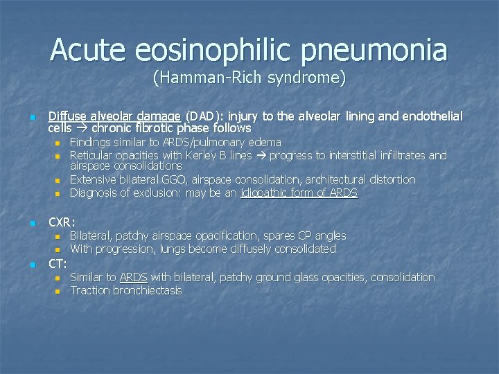 Acute eosinophilic pneumonia (Hamman-Rich syndrome) n Diffuse alveolar damage (DAD): injury to the alveolar