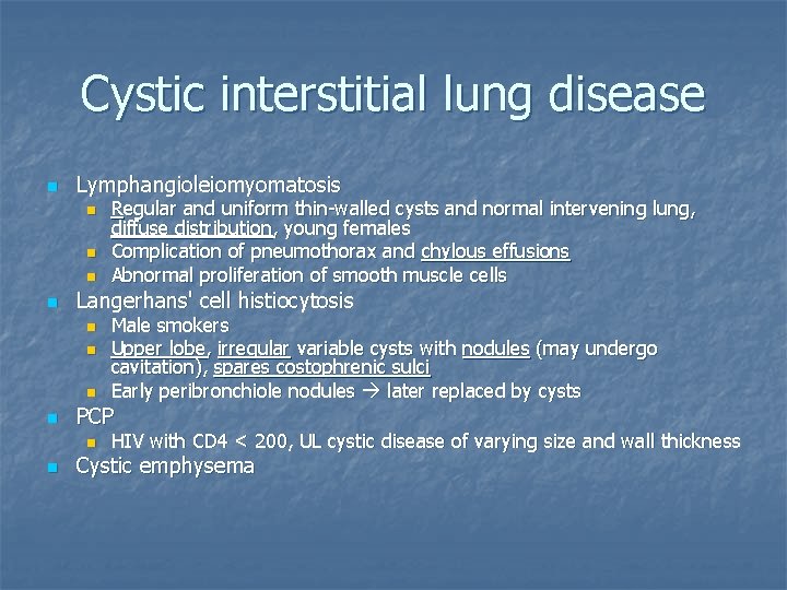 Cystic interstitial lung disease n Lymphangioleiomyomatosis n n Langerhans' cell histiocytosis n n Male