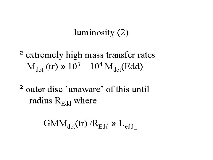 luminosity (2) ² extremely high mass transfer rates Mdot (tr) » 103 – 104 luminosity (2) ² extremely high mass transfer rates Mdot (tr) » 103 – 104