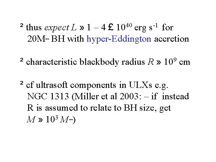 ² thus expect L » 1 – 4 £ 1040 erg s-1 for 20 ² thus expect L » 1 – 4 £ 1040 erg s-1 for 20