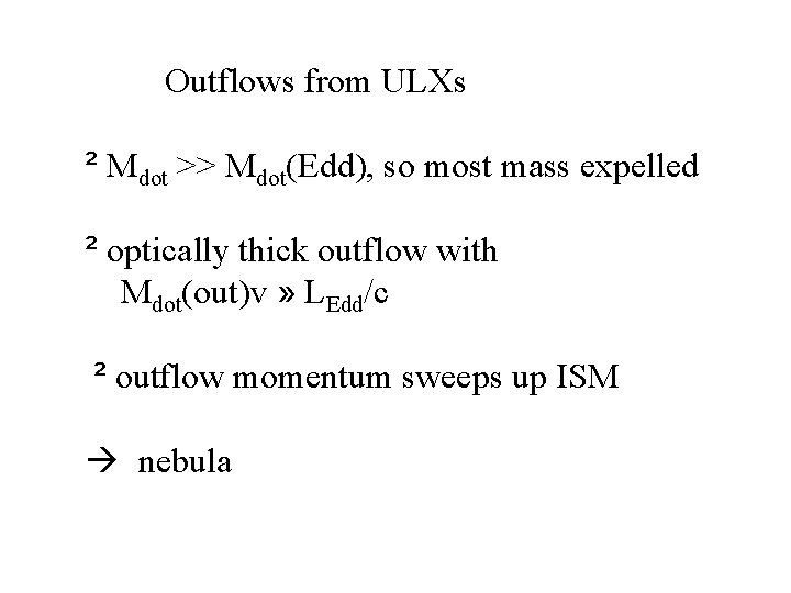 Outflows from ULXs ² Mdot >> Mdot(Edd), so most mass expelled ² optically thick Outflows from ULXs ² Mdot >> Mdot(Edd), so most mass expelled ² optically thick