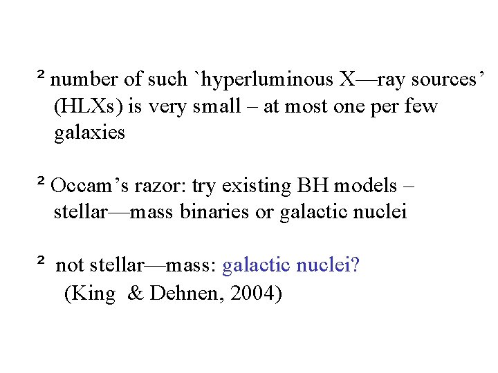 ² number of such `hyperluminous X—ray sources’ (HLXs) is very small – at most ² number of such `hyperluminous X—ray sources’ (HLXs) is very small – at most