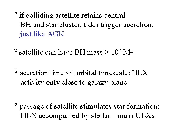 ² if colliding satellite retains central BH and star cluster, tides trigger accretion, just ² if colliding satellite retains central BH and star cluster, tides trigger accretion, just
