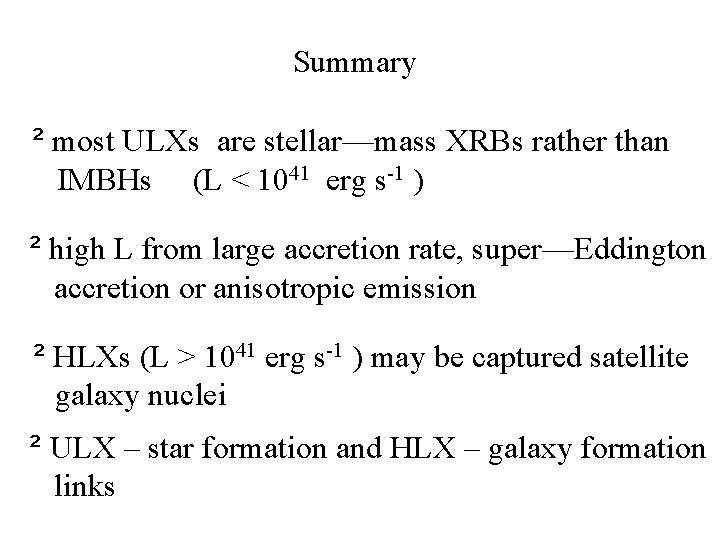 Summary ² most ULXs are stellar—mass XRBs rather than IMBHs (L < 1041 erg Summary ² most ULXs are stellar—mass XRBs rather than IMBHs (L < 1041 erg
