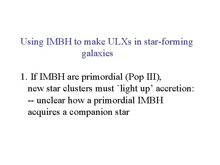 Using IMBH to make ULXs in star-forming galaxies 1. If IMBH are primordial (Pop Using IMBH to make ULXs in star-forming galaxies 1. If IMBH are primordial (Pop