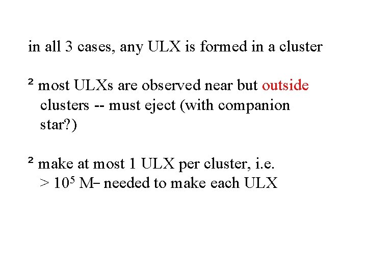 in all 3 cases, any ULX is formed in a cluster ² most ULXs in all 3 cases, any ULX is formed in a cluster ² most ULXs